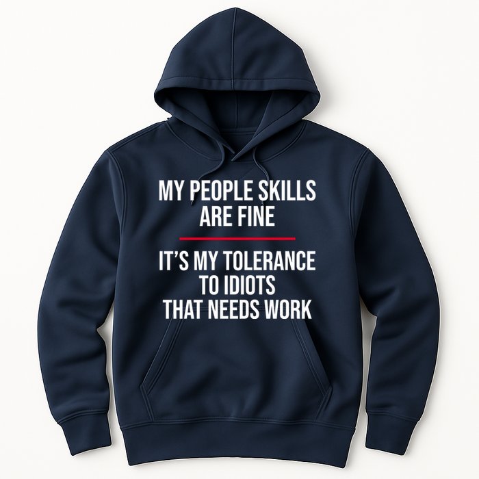 My People Skills Are Just Fine It's My Tolerance To Idiots That Needs Work Hoodie