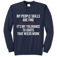 My People Skills Are Just Fine It's My Tolerance To Idiots That Needs Work Sweatshirt