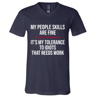 My People Skills Are Just Fine It's My Tolerance To Idiots That Needs Work V-Neck T-Shirt