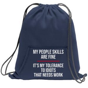 My People Skills Are Just Fine It's My Tolerance To Idiots That Needs Work Sweatshirt Cinch Pack Bag