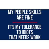 My People Skills Are Just Fine It's My Tolerance To Idiots That Needs Work Bumper Sticker