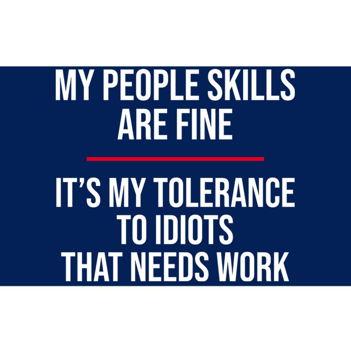 My People Skills Are Just Fine It's My Tolerance To Idiots That Needs Work Bumper Sticker