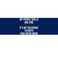 My People Skills Are Just Fine It's My Tolerance To Idiots That Needs Work Bumper Sticker