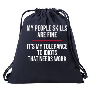 My People Skills Are Just Fine It's My Tolerance To Idiots That Needs Work Drawstring Bag