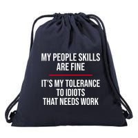 My People Skills Are Just Fine It's My Tolerance To Idiots That Needs Work Drawstring Bag