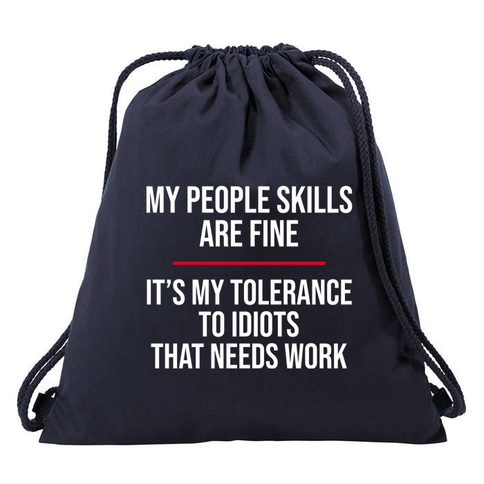 My People Skills Are Just Fine It's My Tolerance To Idiots That Needs Work Drawstring Bag