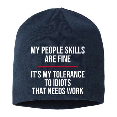 My People Skills Are Just Fine It's My Tolerance To Idiots That Needs Work Sustainable Beanie