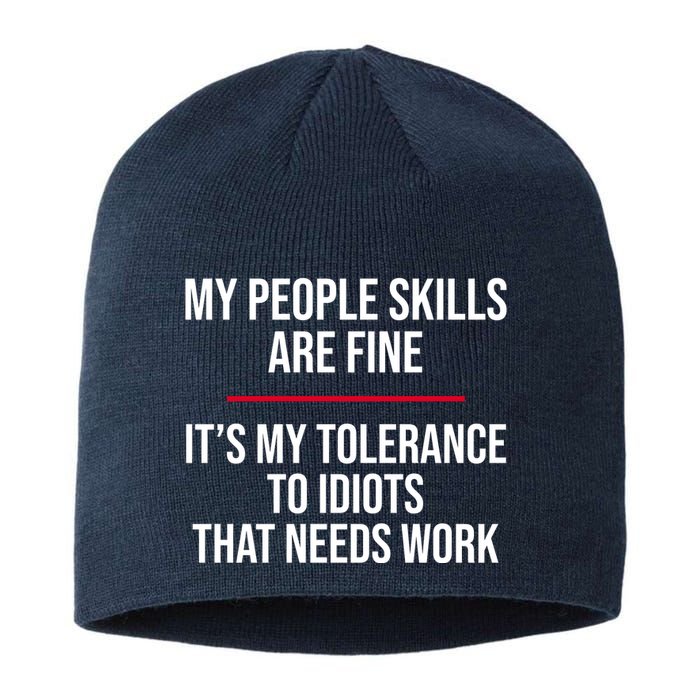 My People Skills Are Just Fine It's My Tolerance To Idiots That Needs Work Sustainable Beanie