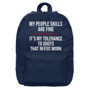 My People Skills Are Just Fine It's My Tolerance To Idiots That Needs Work 16 in Basic Backpack