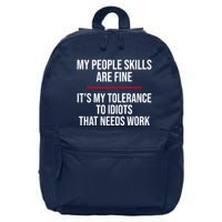 My People Skills Are Just Fine It's My Tolerance To Idiots That Needs Work 16 in Basic Backpack