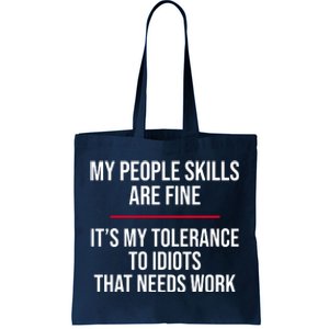 My People Skills Are Just Fine It's My Tolerance To Idiots That Needs Work Tote Bag