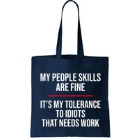 My People Skills Are Just Fine It's My Tolerance To Idiots That Needs Work Bag
