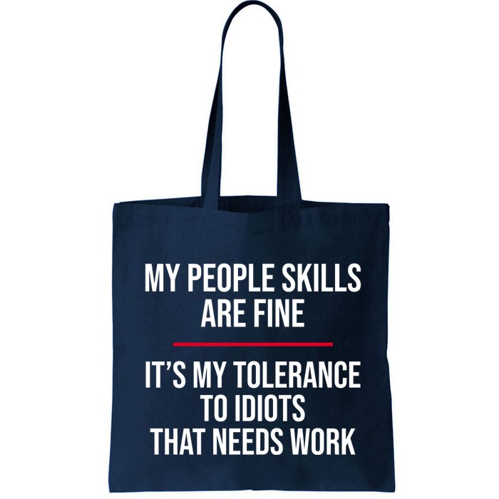 My People Skills Are Just Fine It's My Tolerance To Idiots That Needs Work Bag