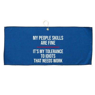 My People Skills Are Just Fine It's My Tolerance To Idiots That Needs Work Large Microfiber Waffle Golf Towel
