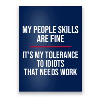 My People Skills Are Just Fine It's My Tolerance To Idiots That Needs Work Poster