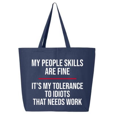 My People Skills Are Just Fine It's My Tolerance To Idiots That Needs Work 25L Jumbo Tote