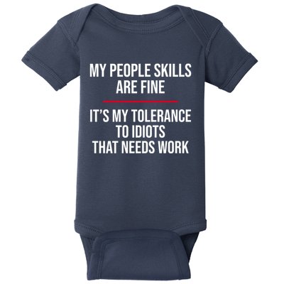 My People Skills Are Just Fine It's My Tolerance To Idiots That Needs Work Baby Bodysuit