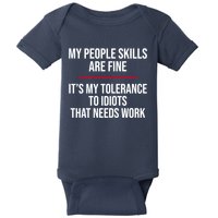 My People Skills Are Just Fine It's My Tolerance To Idiots That Needs Work Baby Bodysuit