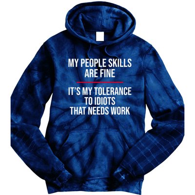 My People Skills Are Just Fine It's My Tolerance To Idiots That Needs Work Tie Dye Hoodie