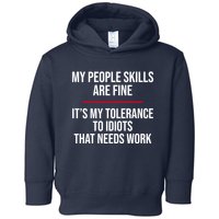 My People Skills Are Just Fine It's My Tolerance To Idiots That Needs Work Toddler Hoodie