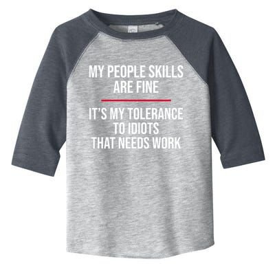 My People Skills Are Just Fine It's My Tolerance To Idiots That Needs Work Toddler Fine Jersey T-Shirt