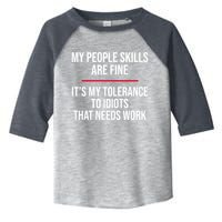 My People Skills Are Just Fine It's My Tolerance To Idiots That Needs Work Toddler Fine Jersey T-Shirt