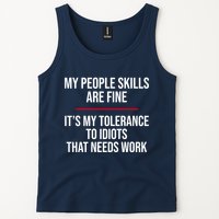 My People Skills Are Just Fine It's My Tolerance To Idiots That Needs Work Tank Top