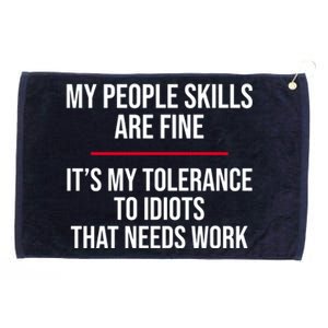 My People Skills Are Just Fine It's My Tolerance To Idiots That Needs Work Grommeted Golf Towel