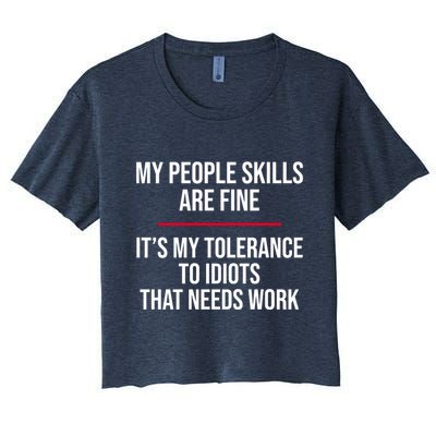 My People Skills Are Just Fine It's My Tolerance To Idiots That Needs Work Crop Top