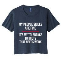 My People Skills Are Just Fine It's My Tolerance To Idiots That Needs Work Crop Top