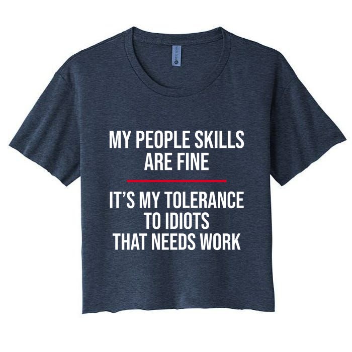 My People Skills Are Just Fine It's My Tolerance To Idiots That Needs Work Crop Top