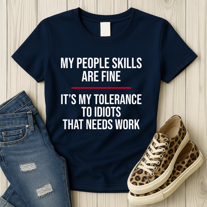 My People Skills Are Just Fine It's My Tolerance To Idiots That Needs Work Womens T-Shirt