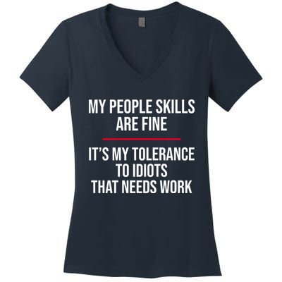 My People Skills Are Just Fine It's My Tolerance To Idiots That Needs Work Women's V-Neck T-Shirt