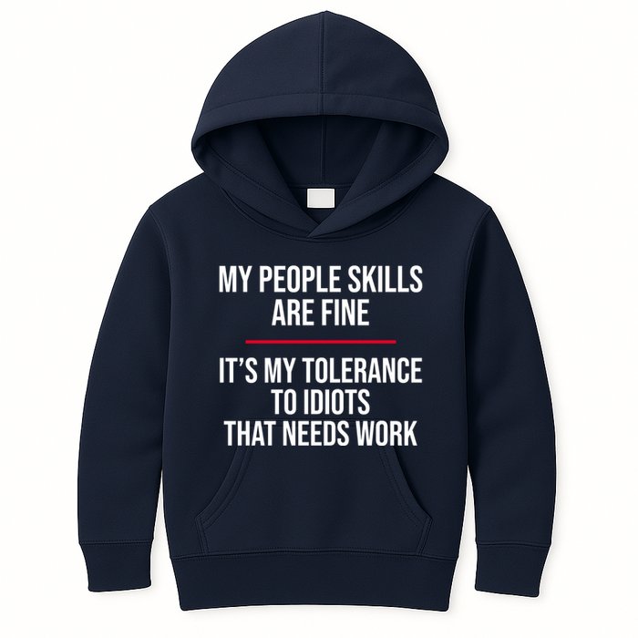 My People Skills Are Just Fine It's My Tolerance To Idiots That Needs Work Kids Hoodie