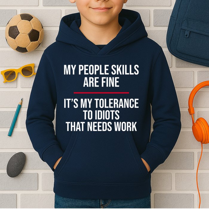 My People Skills Are Just Fine It's My Tolerance To Idiots That Needs Work Kids Hoodie