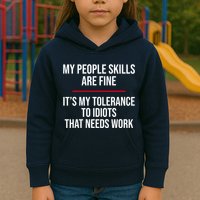 My People Skills Are Just Fine It's My Tolerance To Idiots That Needs Work Kids Hoodie