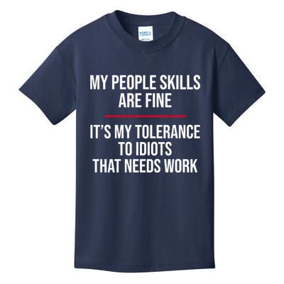 My People Skills Are Just Fine It's My Tolerance To Idiots That Needs Work Kids T-Shirt