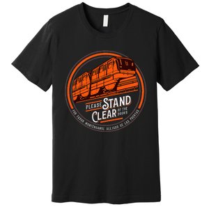 Monorail Please Stand Clear Of The D.O.O.R.S English Spanish Premium T-Shirt