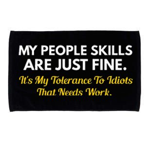 My People Skills Are Fine My Tolerance To Idiots Needs Work Microfiber Hand Towel