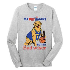 My Pet Smart But My Bud Wiser Tall Long Sleeve T-Shirt