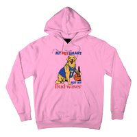 My Pet Smart But My Bud Wiser Hoodie