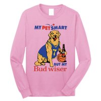 My Pet Smart But My Bud Wiser Long Sleeve Shirt