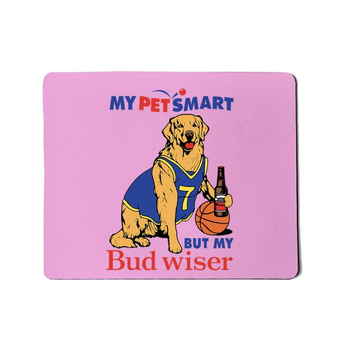 My Pet Smart But My Bud Wiser Mousepad