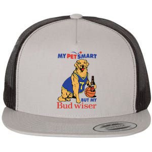 My Pet Smart But My Bud Wiser Flat Bill Trucker Hat