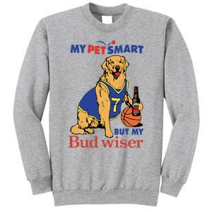 My Pet Smart But My Bud Wiser Sweatshirt