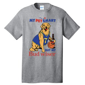 My Pet Smart But My Bud Wiser Tall T-Shirt