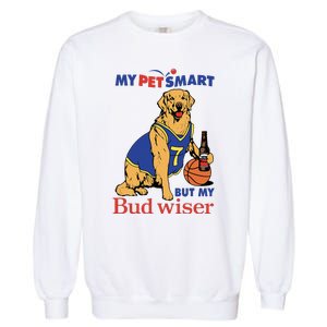 My Pet Smart But My Bud Wiser Garment-Dyed Sweatshirt