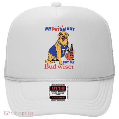 My Pet Smart But My Bud Wiser High Crown Mesh Back Trucker Hat