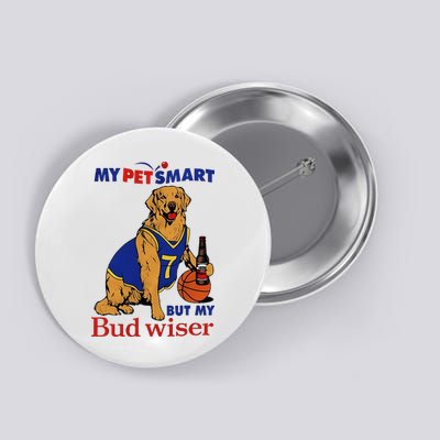 My Pet Smart But My Bud Wiser Button