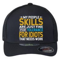 My People Skills Are Just Fine It's My Tolerance Flexfit Unipanel Trucker Cap